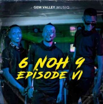 ALBUM: Gem Valley MusiQ – 6 NoH 9 Episode VI