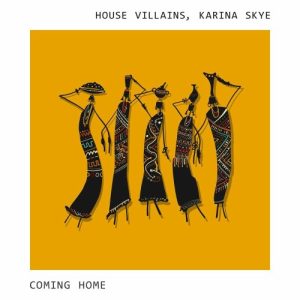 House Villains Coming Home ft. Karina Skye Mp3 Download Fakaza