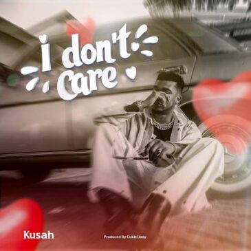 Kusah I Don’t Care Mp3 Download fakaza