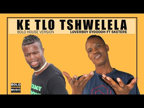 Loverboy Eyooooh Ft Sketere Ke Tlo Tshwelela Mp3 Download Fakaza