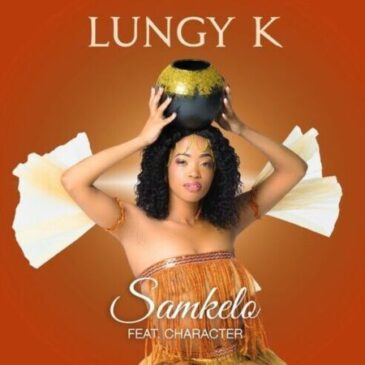 Lungy K Ft Character Samkelo Mp3 Download Fakaza