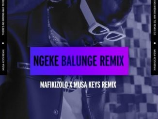 Mafikizolo Ngeke Balunge Ft Musa Keys MP3 Download Fakaza