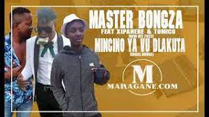 Master Bongza Mincino Ya Vu Dlakuta ft Xipanere & Tomico Mp3 Download Fakaza