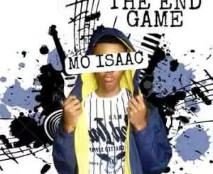 Mo Isaac The End Game (Main Mix) Mp3 Download Fakaza