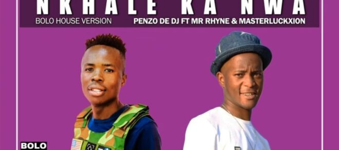 Penzo De DJ Nkhale Ka Nwa Ft Mr Rhyan MasterluckXion MP3 Download Fakaza