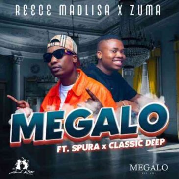 Reece Madlisa & Zuma  Megalo ft. Spura & Classic Deep MP3 Download Fakaza