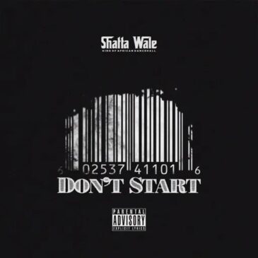 Shatta Wale Don’t Start Mp3 Download Fakaza