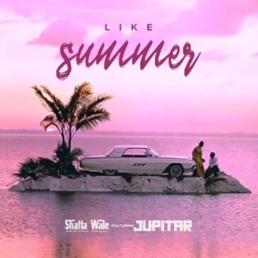 Shatta Wale Like Summer ft Jupitar Mp3 Download Fakaza