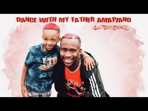 Killorbeezbeatz Dance With My Father Amapiano Mp3 Download Fakaza