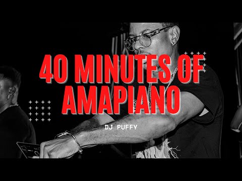 Dj Puffy 40 Minutes of Amapiano Mp3 Download Fakaza