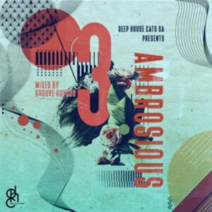 VA Ambrosious 3 (Mixed By Groove Govnor) Zip Album Download fakaza