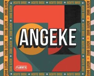 Download AcuteDose Angeke MP3 Fakaza
