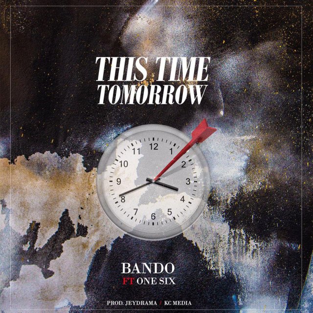 Bando ft One Six This Time Tomorrow Mp3 Download Fakaza