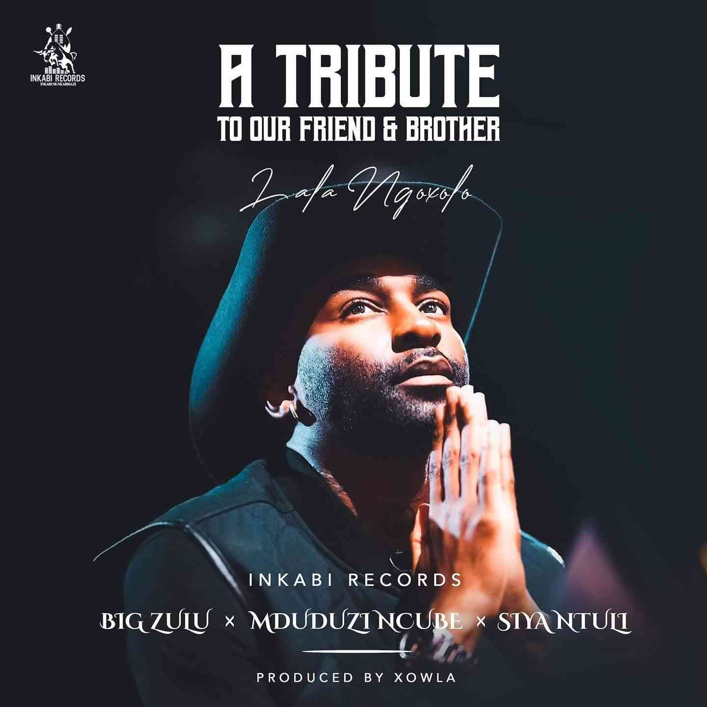 Big Zulu, Mduduzi Ncube & Siya Ntuli A Tribute to our Friend & Brother Riky Rick (Lala Ngoxolo) Mp3 Download fakaza