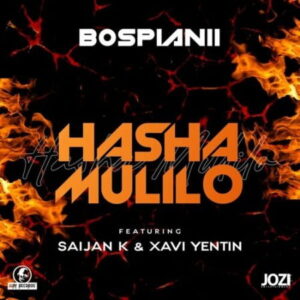 BosPianii Hasha Mulilo ft Saijan K & Xavi Yentin Mp3 Download Fakaza