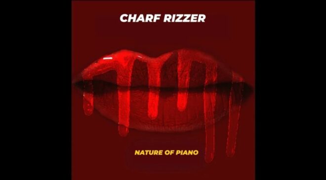 Charf Rizzer Nature Of Piano Mp3 Download Fakaza