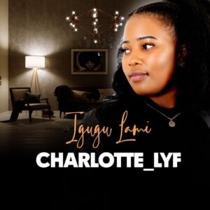 Download Charlotte Lyf Konakele ft. Lungy K MP3 Fakaza