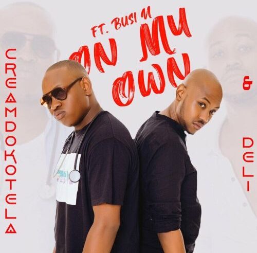 Download Creamdokotela & Deli On My Own MP3 Fakaza