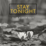 DOWNLOAD DJ SK Stay Tonight ft. Jolie Soze Mp3