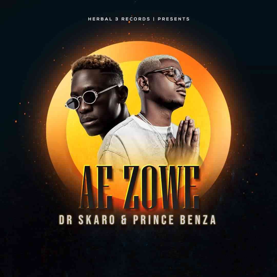 Dr Skaro & Prince Benza Ae Zowe Mp3 Download Fakaza