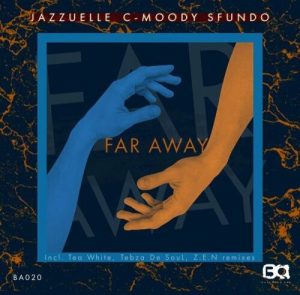 Jazzuelle & C-Moody Far Away (Incl. Remixes) ft. Sfundo Zip EP Download Fakaza
