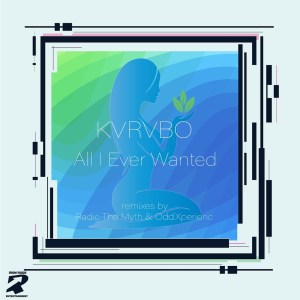 KVRVBO All I Ever Wanted (The Remixes) Zip EP Download Fakaza