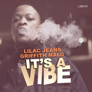 Lilac Jeans & Griffith Malo It’s A Vibe Zip EP Download Fakaza