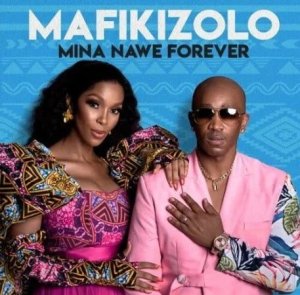 Mafikizolo Mina Nawe Forever Zip Download Album 2022 Fakaza