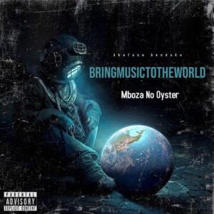 Mboza no Oyster Bring Music To The World Package Zip EP Download Fakaza