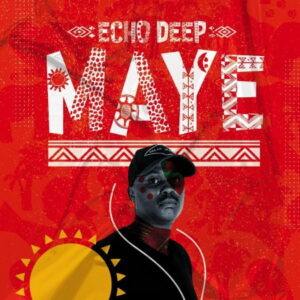 Echo Deep Maye Mp3 Download Fakaza