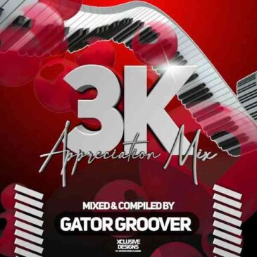 Gator Groover 3K Appreciation Mix Mp3 Download Fakaza