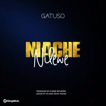 Gatuso Niache NILEWE Mp3 Download Fakaza