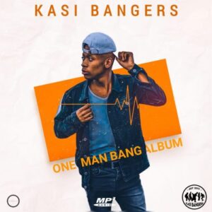 Kasi Bangers One Man Bang Mp3 Download fakaza