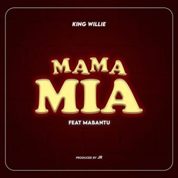 King Willie Ft. Mabantu Mama Mia Mp3 Download Fakaza