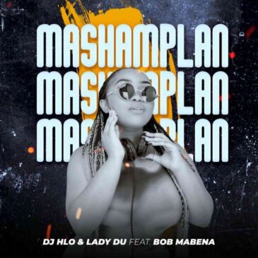 Lady Du & DJ Hlo Mashamplan ft. Bob Mabena Mp3 Download Fakaza