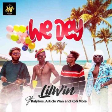 Lil Win We Dey ft. Kofi Mole, Kalybos & Article Wan Mp3 Download Fakaza