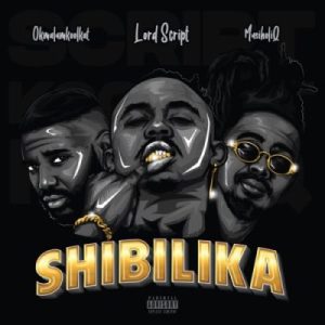 Lord Script Shibilika ft Okmalumkoolkat & Musiholiq Mp3 Download Fakaza