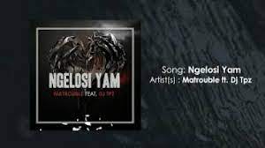 MaTrouble Ngelosi Yam ft. DJ Tpz Mp3 Download Fakaza