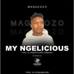 DOWNLOAD Magazozo My Ngelicious [Ft Lil Danger & Bok Jamaicah Mp3