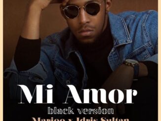 Marioo X Idris Sultan Mi Amor (Black love version) Mp3 Download Fakaza