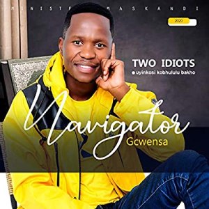 Navigator Gcwensa Two Idiots Mp3 Download Fakaza