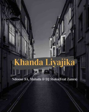 Ndoose SA, Maluda & Dj Stoks Khanda Liyajika Ft. Zanes Mp3 Download fakaza