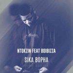 DOWNLOAD Ntokzin & Boibizza Sika Bopha Mp3 Fakaza
