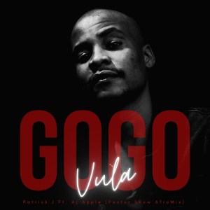 Patrick J Gogo Vula (Pastor Snow Afro Mix) Mp3 Download Fakaza