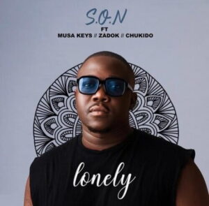 S.O.N Lonely (Valentine) ft. Musa Keys, Zādok & Chukido Mp3 Download Fakaza