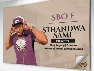 Sbo F Sthandwa Sami Ft. Thee Legacy, Duncan, Assessa & Inkosi Yamagcokama Mp3 Download fakaza