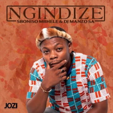 Sboniso Mbhele Ngindize Ft. DJ Manzo SA Mp3 Download fakaza