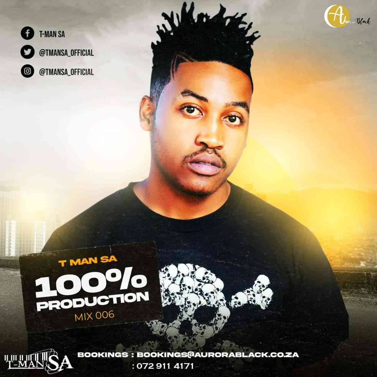 T-Man SA 100% Production Mix 006 Mp3 Download Fakaza