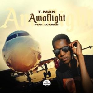 Download T-Man AmaFlight ft Luxman Mp3 Fakaza