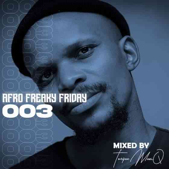 TorQue MuziQ Afro Freaky Friday #003 Mix Mp3 Download Fakaza